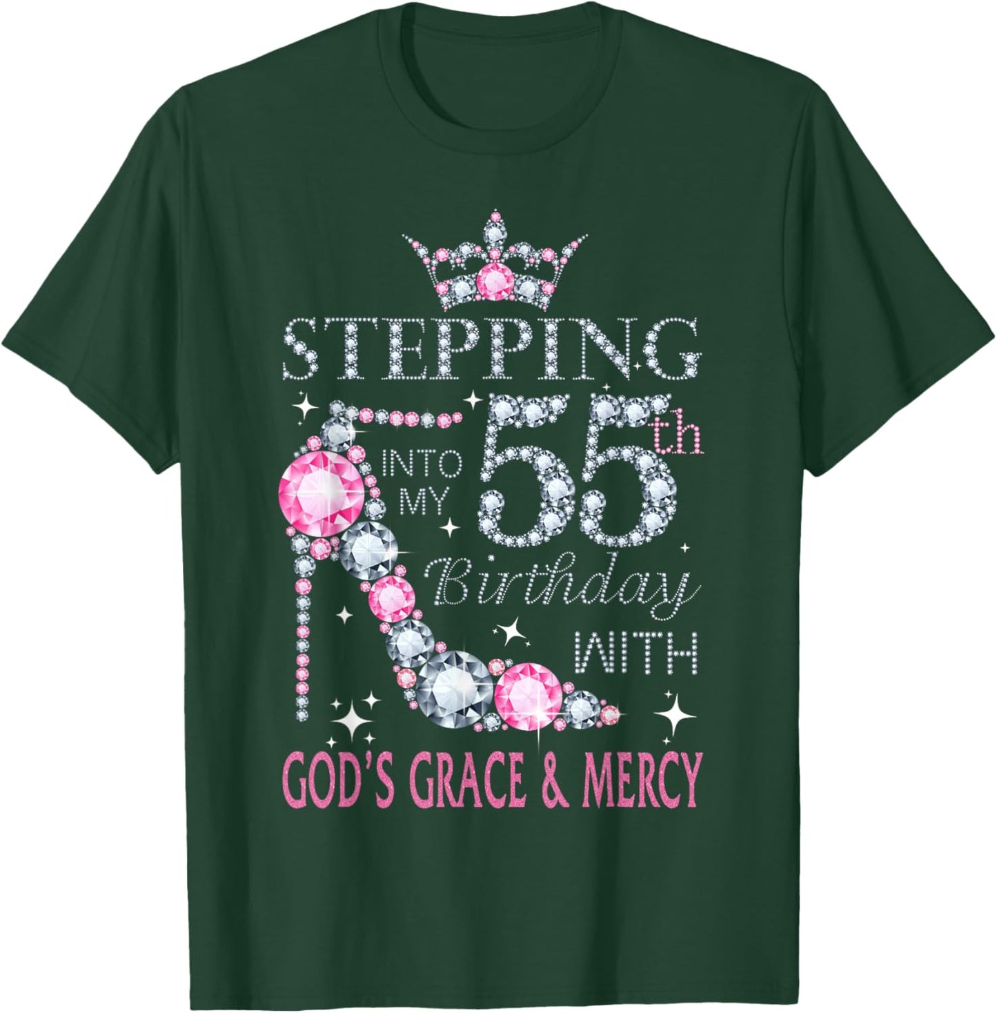 Stepping into my 55th birthday with God's grace & Mercy Lady T-Shirt - T-Shirt | Forest