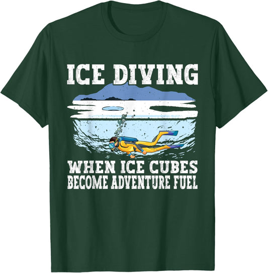 Ice Diving When Ice cubes Become Adventure Fuel, Ice Diver T-Shirt - T-Shirt | Forest