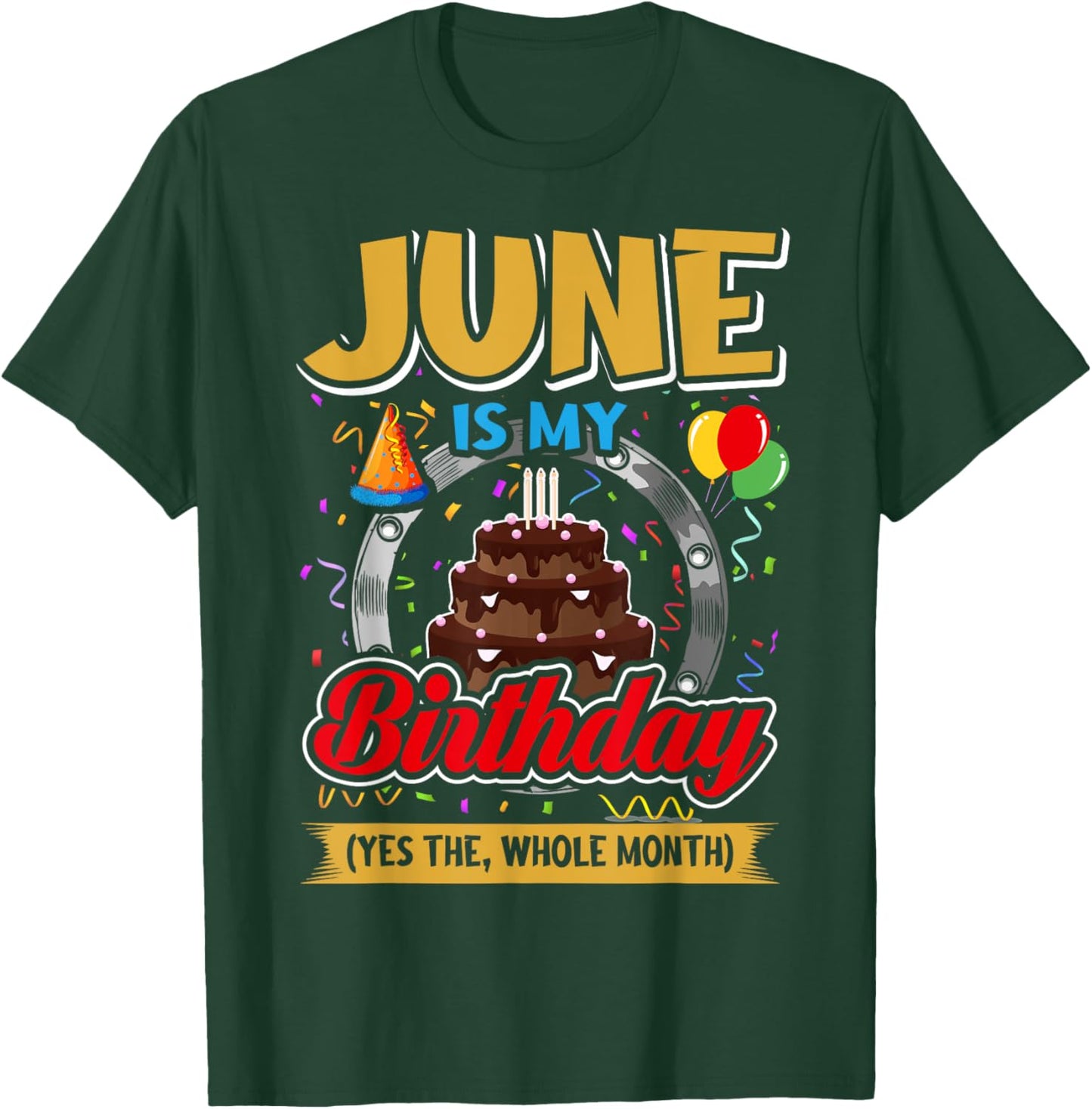 June Is My Birthday Yes The Whole Month Funny June Birthday T-Shirt - T-Shirt | Forest