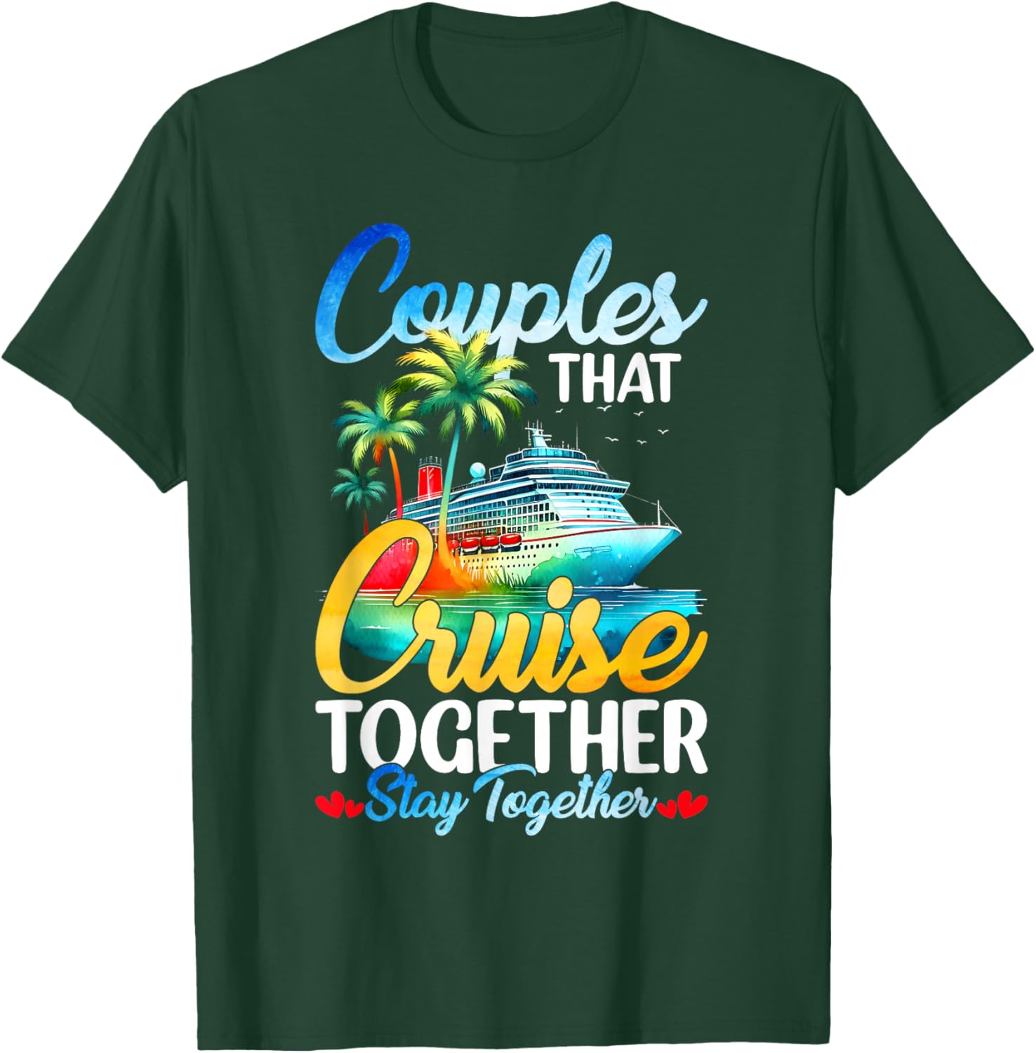 Couples That Cruise Together Stay Together Couples Cruising T-Shirt - T-Shirt | Forest