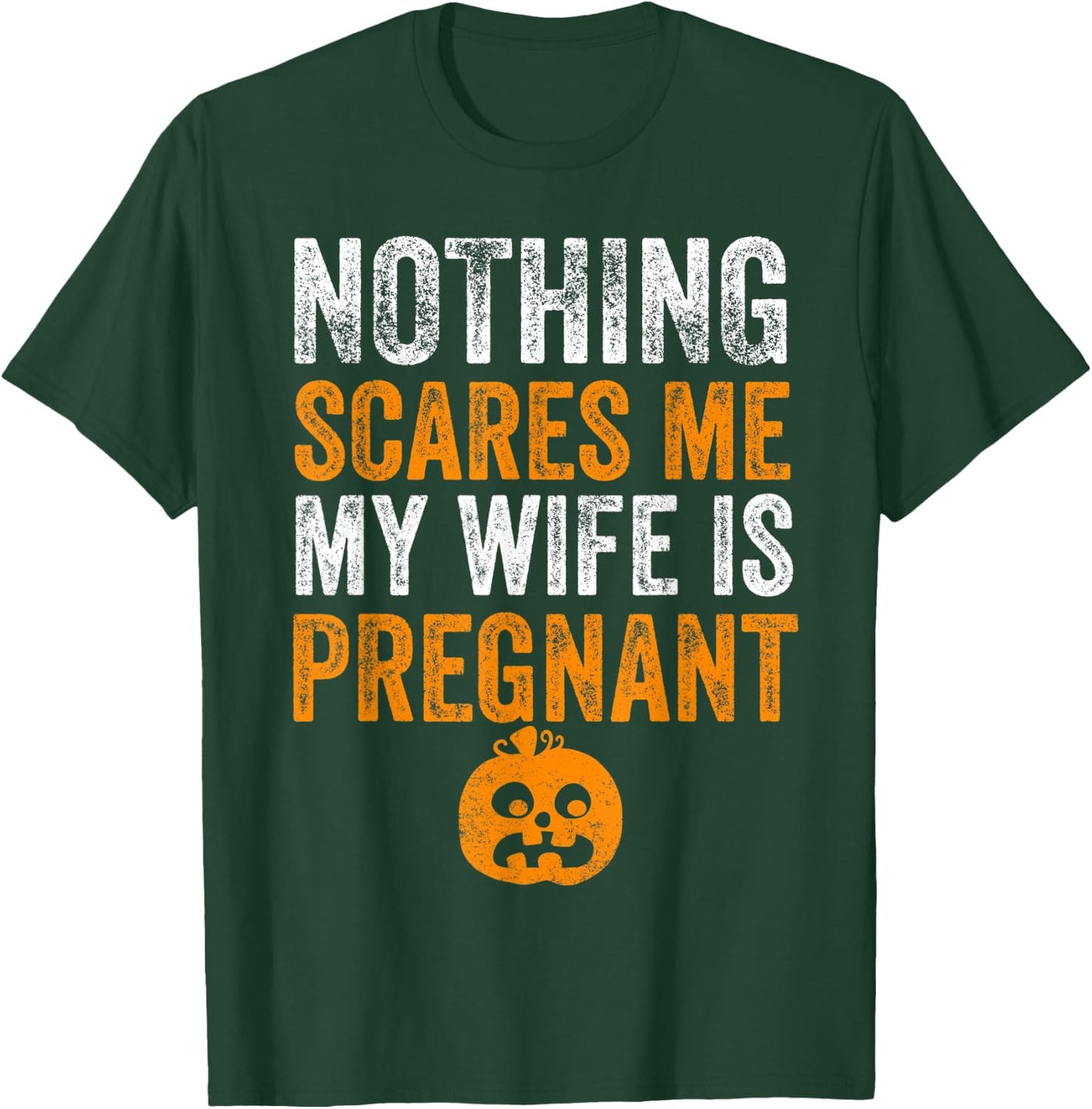 Nothing Scares Me My Wife Is Pregnant Halloween Husband T-Shirt - T-Shirt | Forest