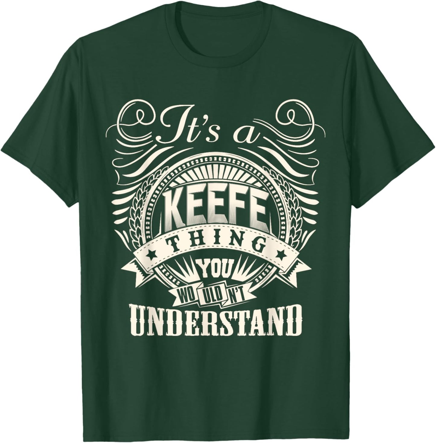 It's A KEEFE Thing You Wouldn't Understand KEEFE Family T-Shirt - T-Shirt | Forest