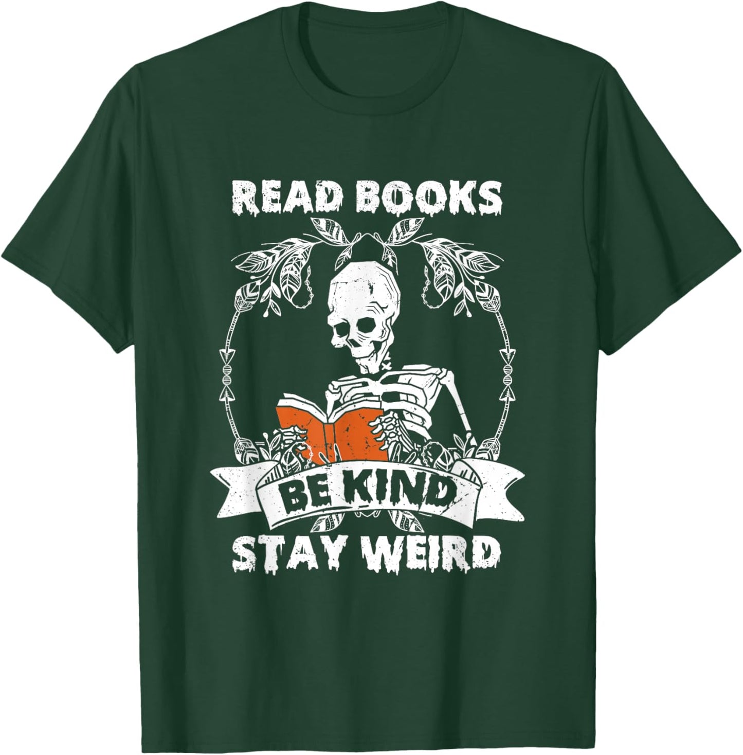 Read Books Be Kind Stay Weird Skeleton Reading Book Lover T-Shirt - T-Shirt | Forest