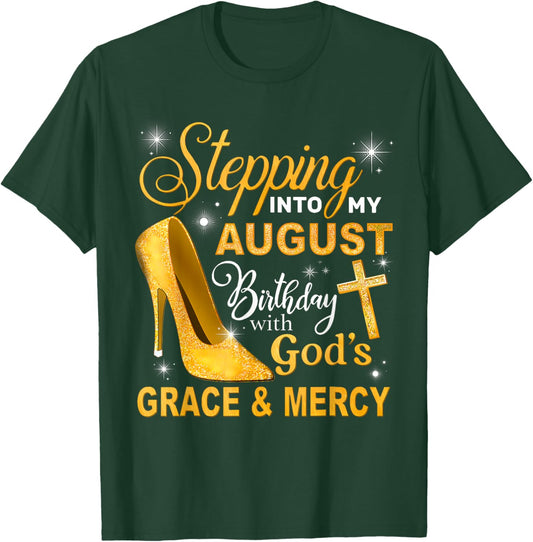 Stepping Into My August Birthday With Gods Grace And Mercy T-Shirt - T-Shirt | Forest