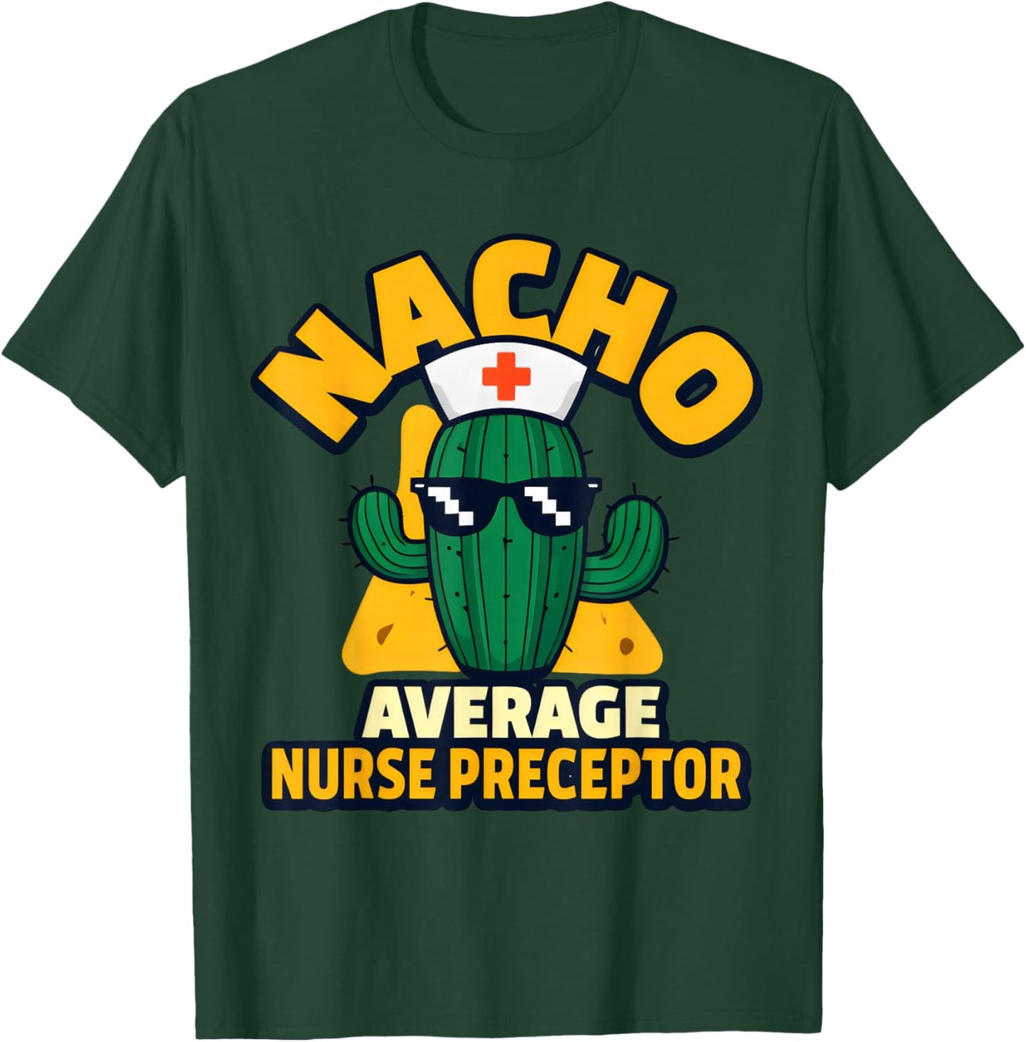 Nacho Average Nurse Preceptor Funny Nursing Mentor Pun Joke T-Shirt - T-Shirt | Forest