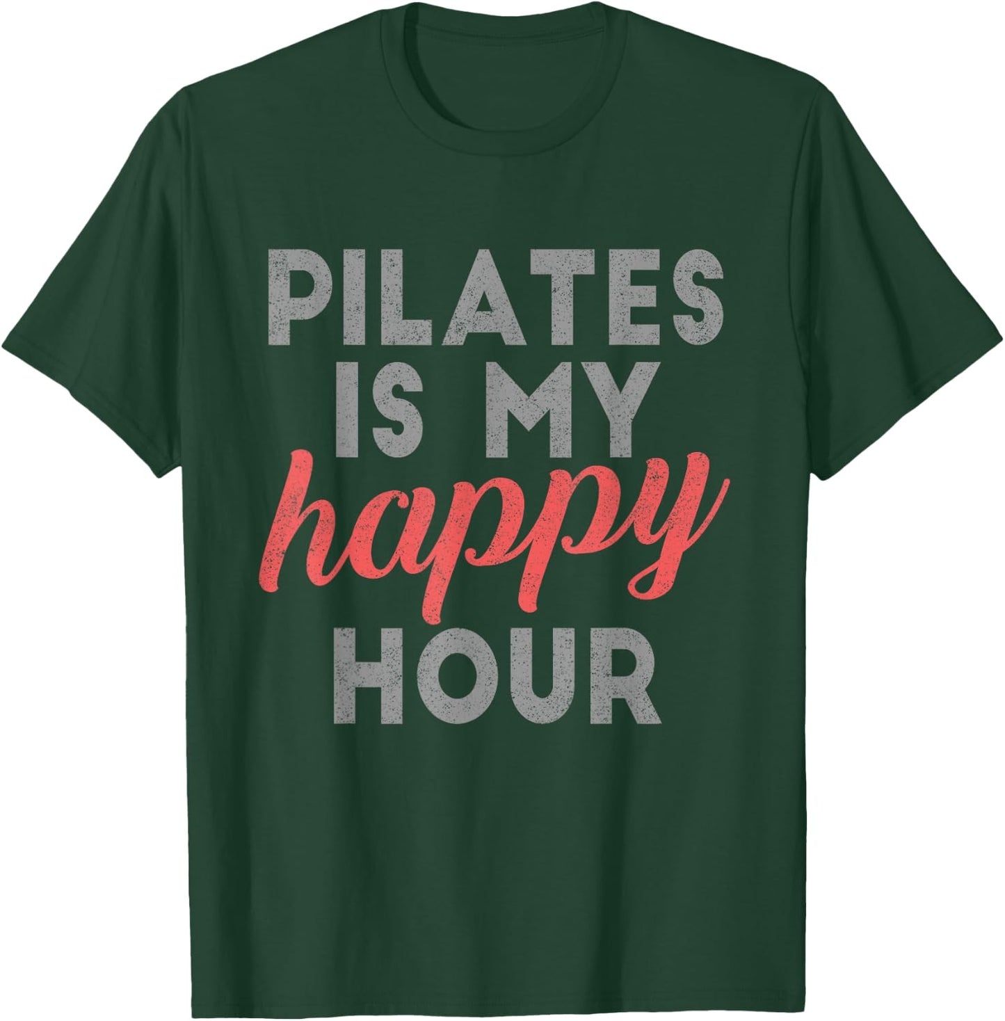 Pilates ist mein Happy Hour Sweet Gift Pilates T-Shirt - T-Shirt | Forest