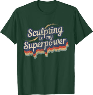 Sculpting Is My Superpower Design Sculpting T-Shirt - T-Shirt | Forest