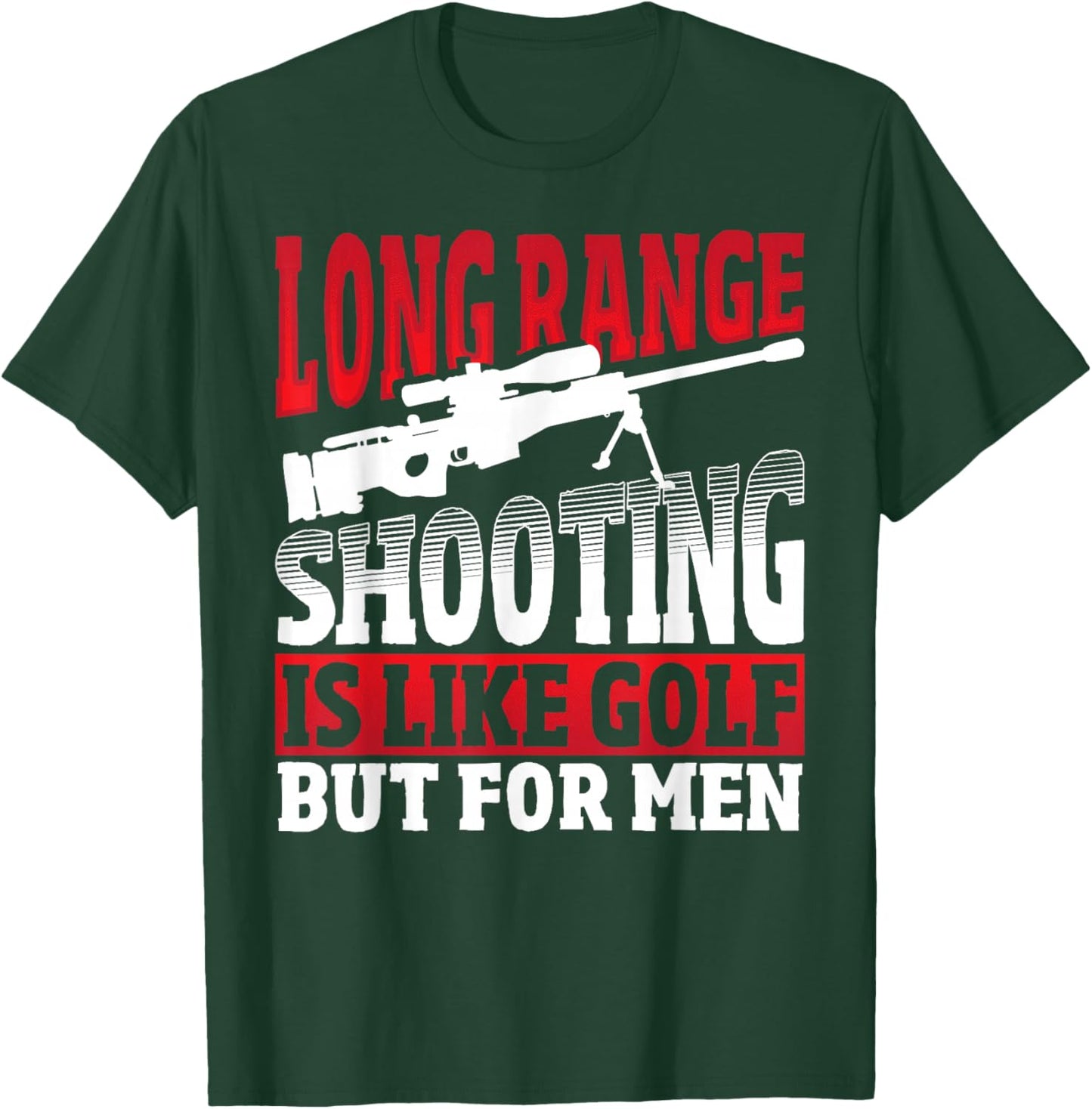 Long Range Shooting is Like Golf But - Sniper T-Shirt - T-Shirt | Forest