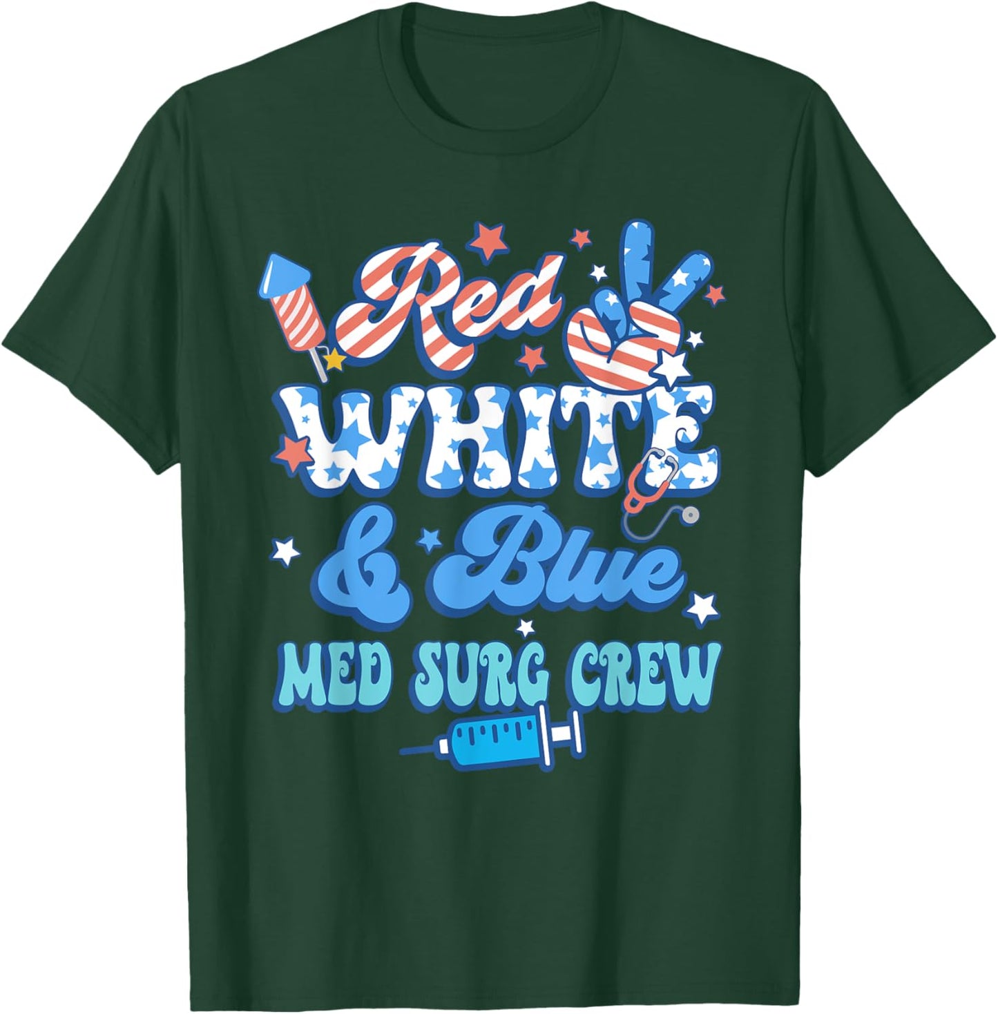 Red White Blue Med Surg Crew Med Surg Nurse 4th Of July T-Shirt - T-Shirt | Forest