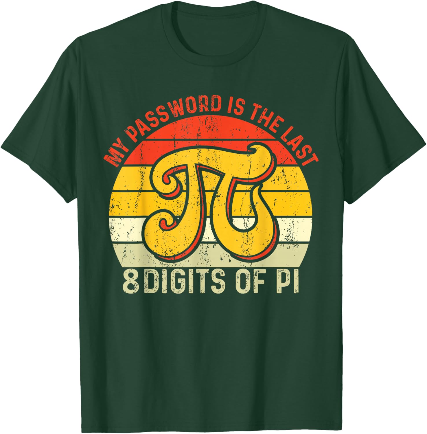 My Password Is The Last 8 Digits Of Pi T-Shirt - T-Shirt | Forest