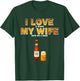 I Love It When My Wife Gets Me A Beer Funny Quotes Gift Men T-Shirt - T-Shirt | Forest