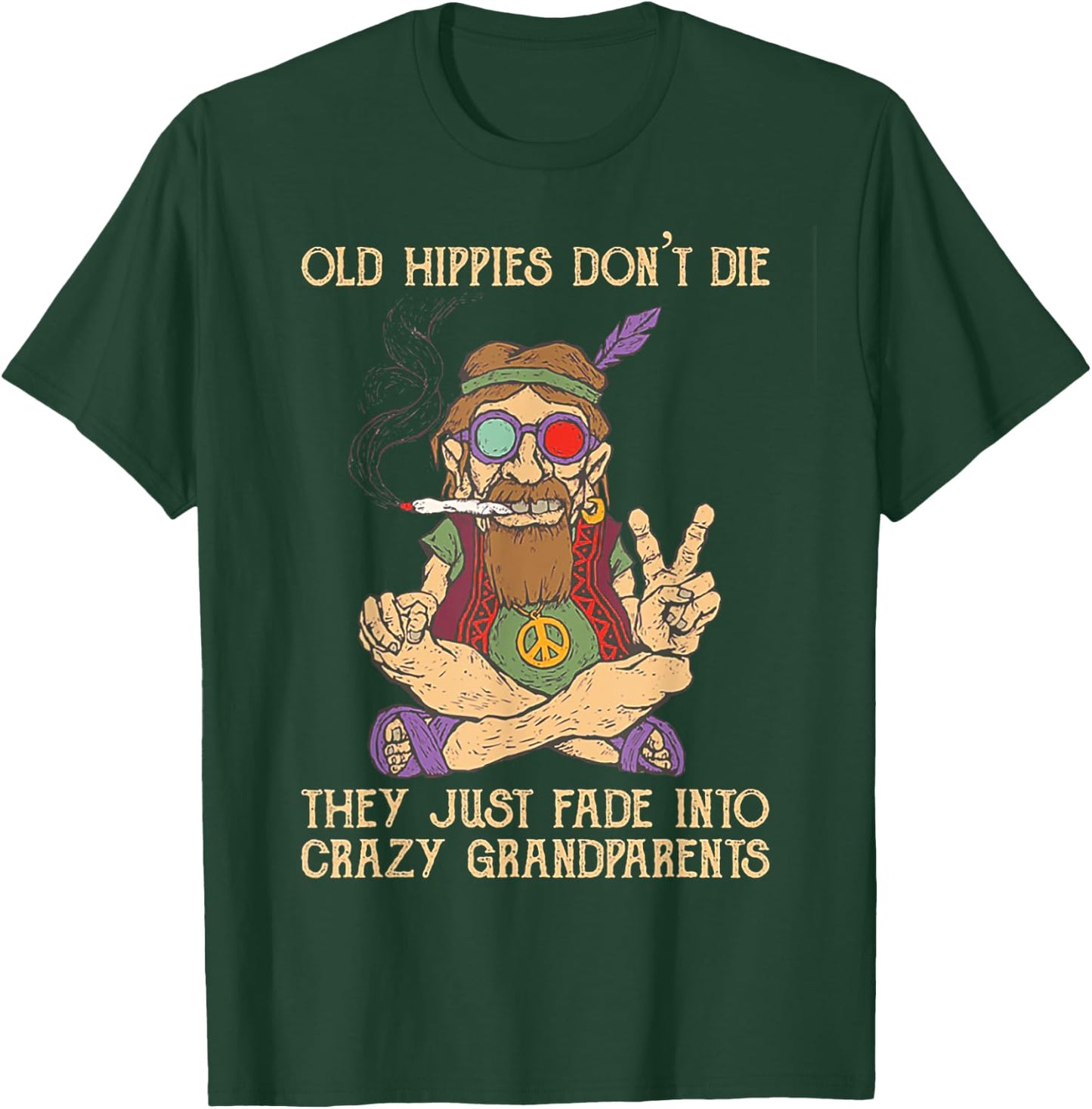 Old Hippies Don't Die They Just Fade Into Crazy Grandarents T-Shirt - T-Shirt | Forest