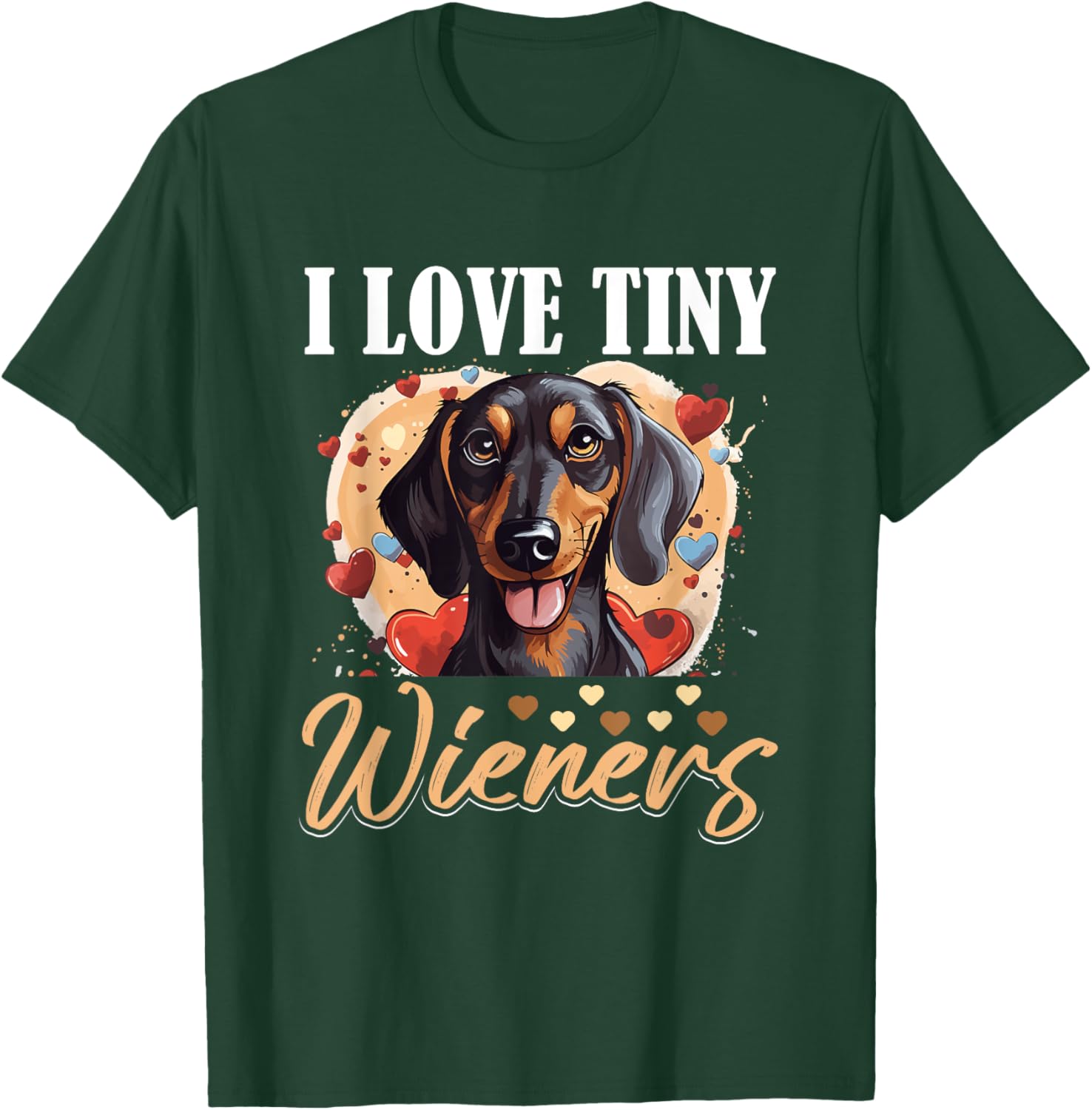 Dachshund badger wiener sausage dog I Love tiny Wieners Men Women Girls Kids T-Shirt - T-Shirt | Forest