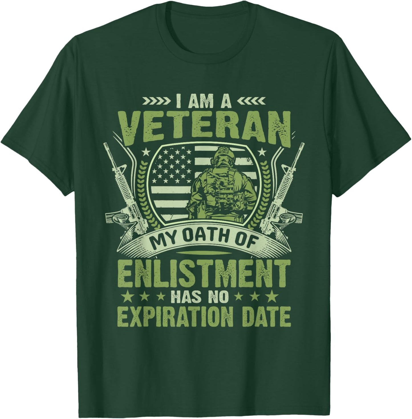 I Am a Veteran My Oath of Enlistment Has No Expiration Date T-Shirt - T-Shirt | Forest