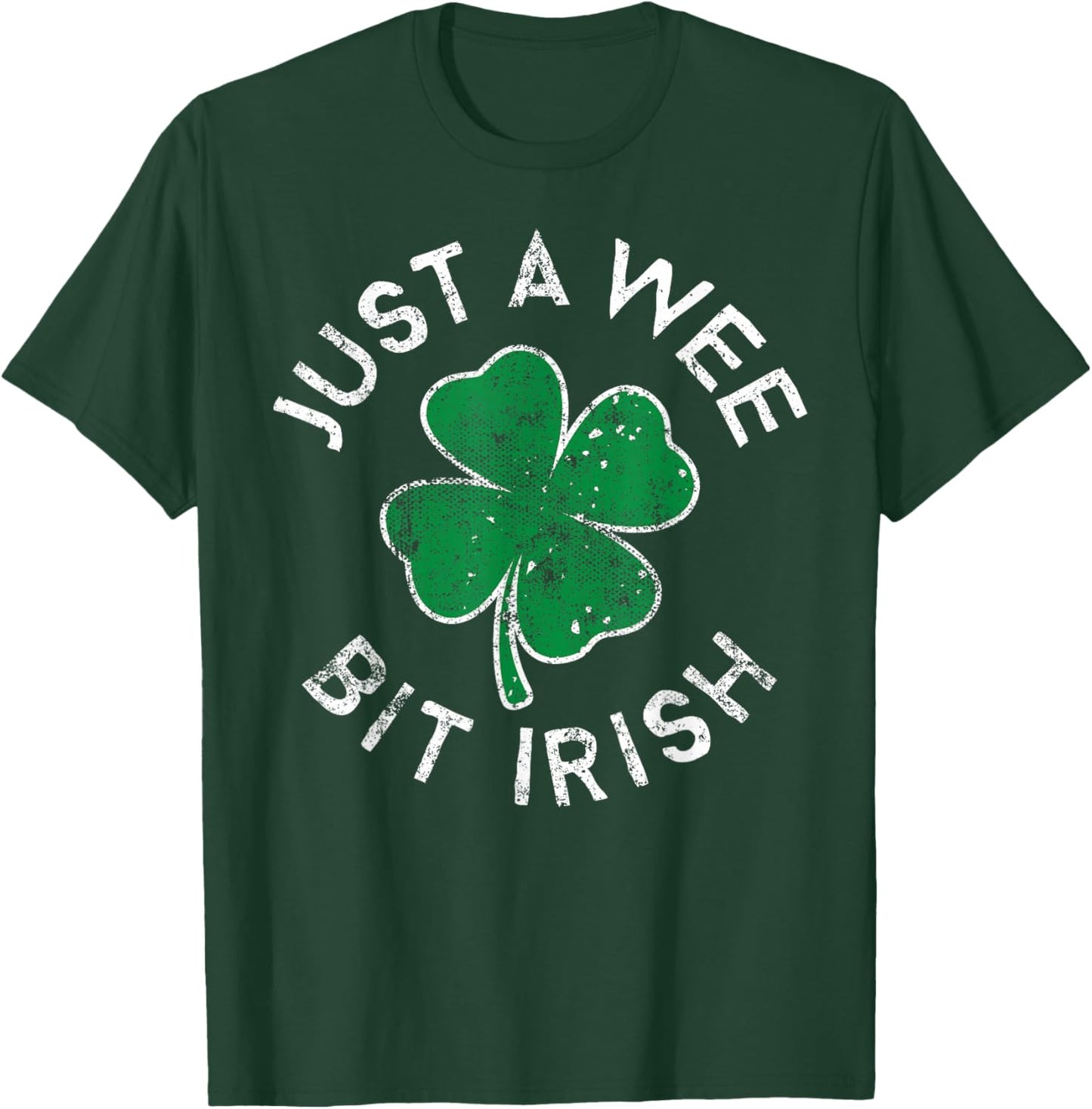Just A Wee Bit Irish Lucky Clover St. Patrick's Day Distress T-Shirt - T-Shirt | Forest