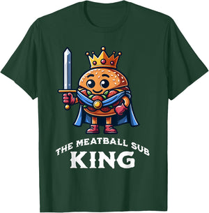 The Meatball Sub King Funny Meatball Sandwich Lover T-Shirt - T-Shirt | Forest