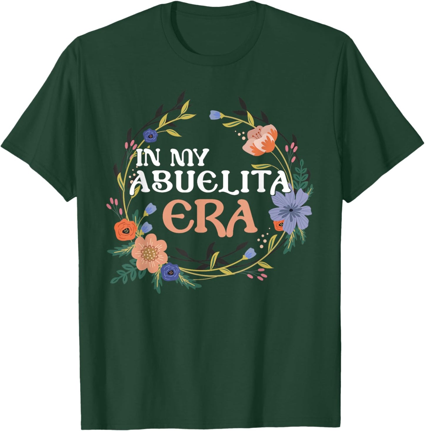 in My Abuelita Era Hispanic Grandma Abuela Mexicana Latina T-Shirt - T-Shirt | Forest