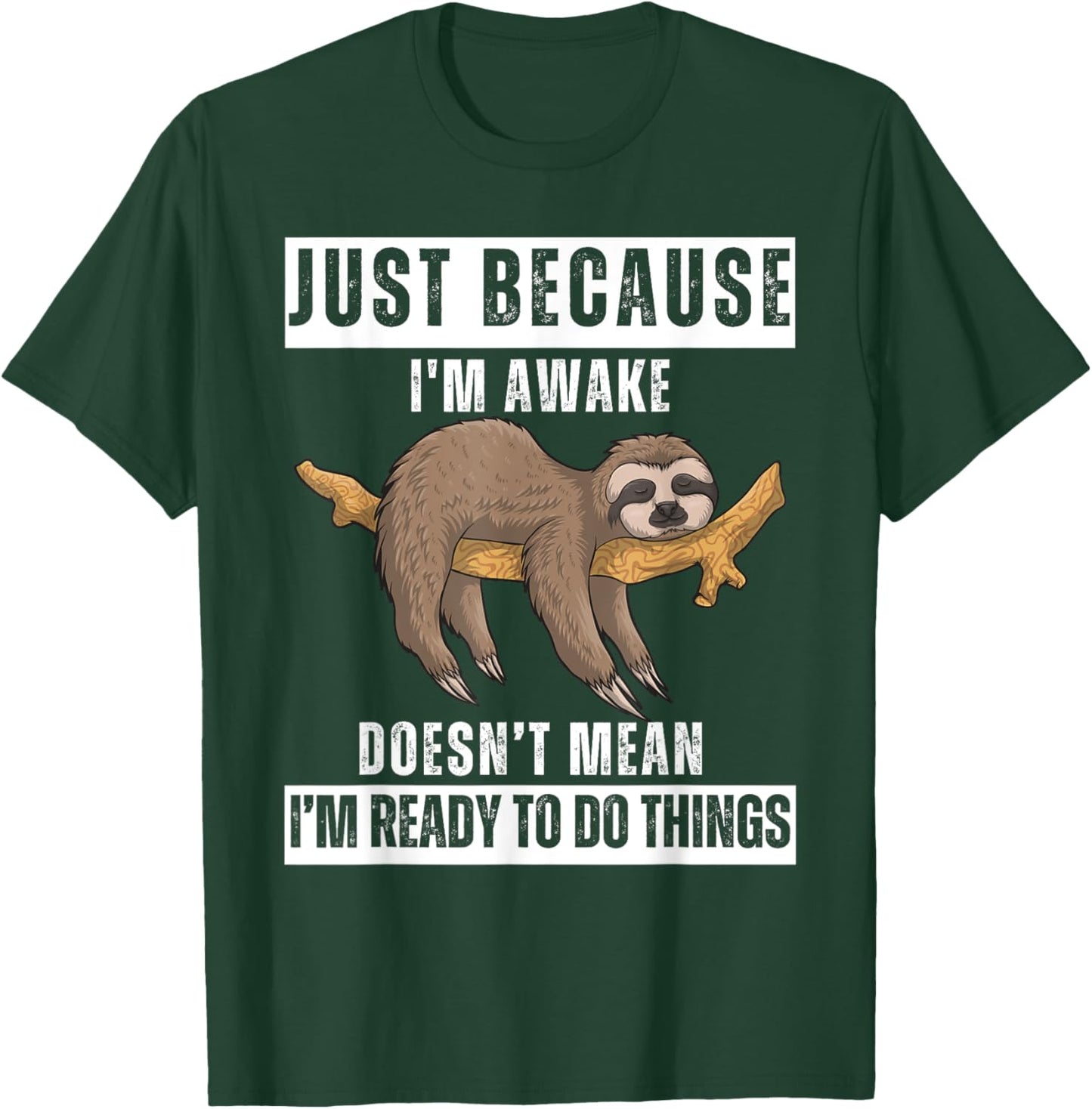 Just Because I'm Awake Funny Wake-Up Quotes Tweens T-Shirt - T-Shirt | Forest