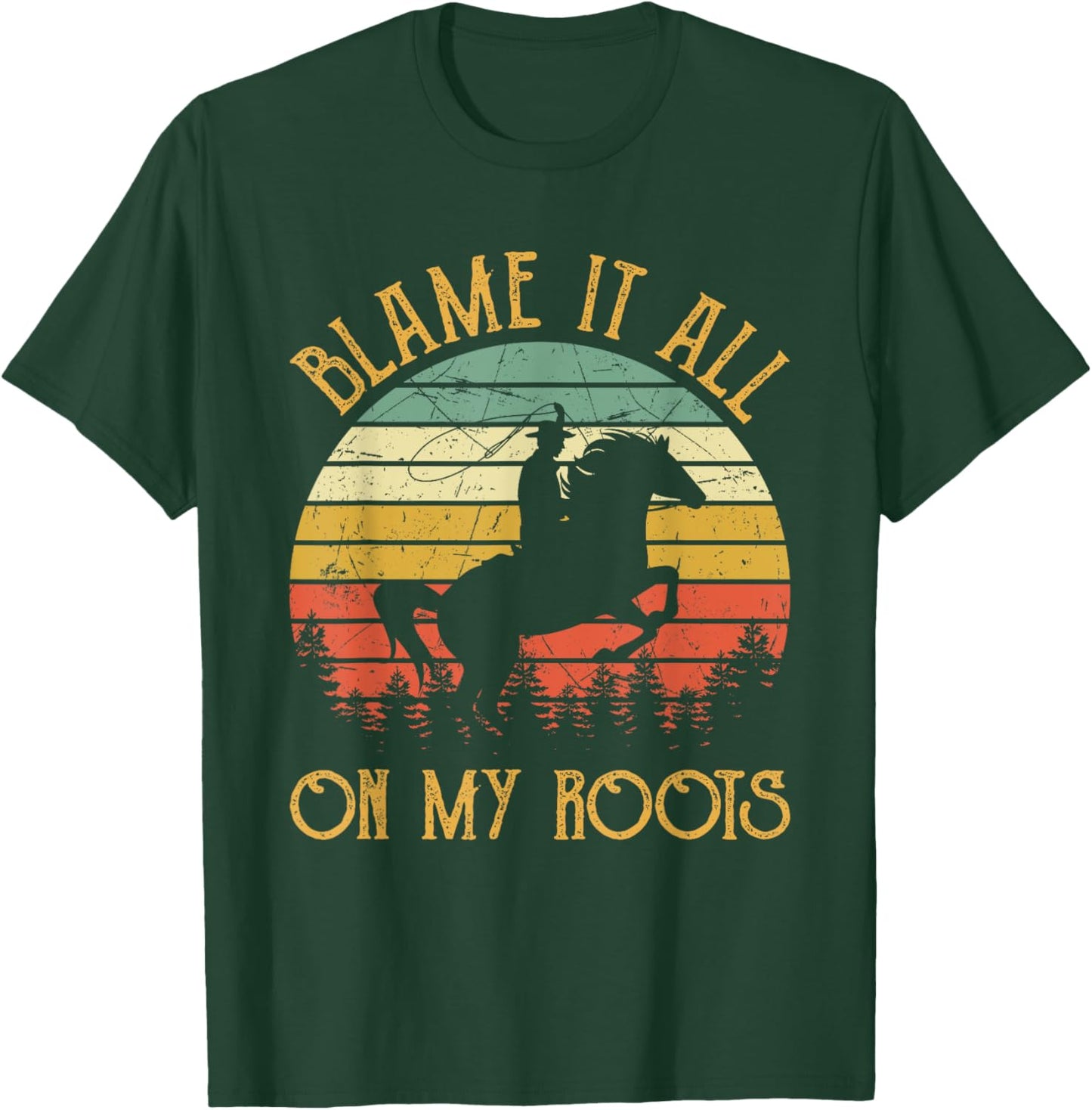 Blame It All On My Roots Cowboy Riding Horse Country Western T-Shirt - T-Shirt | Forest
