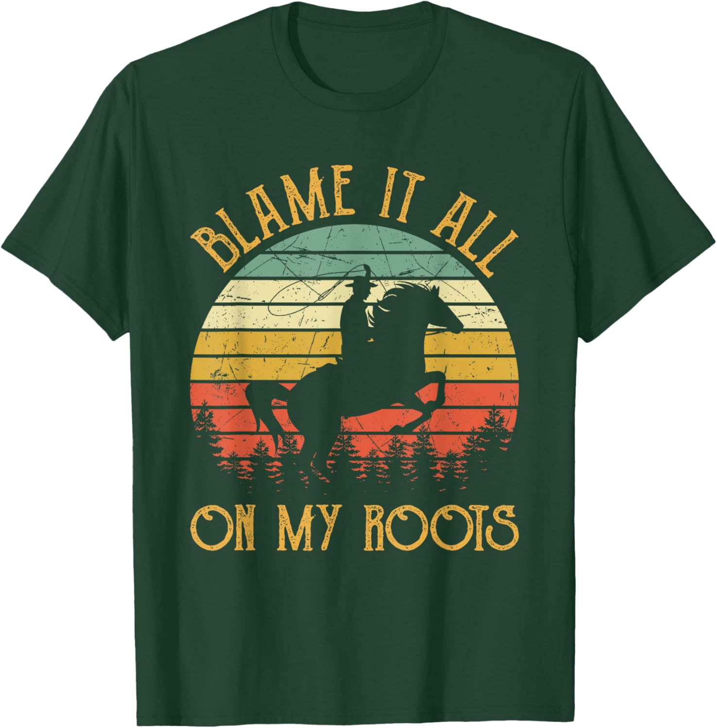 Blame It All On My Roots Cowboy Riding Horse Country Western T-Shirt - T-Shirt | Forest