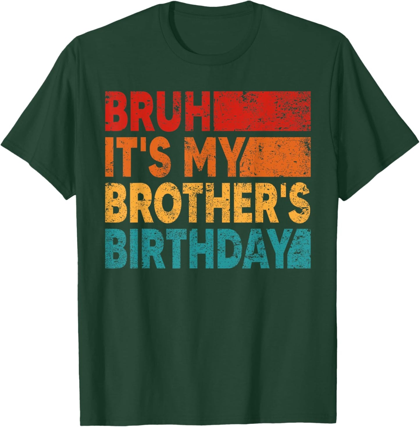 Bruh It's My Brother's Birthday Vintage Birthday Brother T-Shirt - T-Shirt | Forest