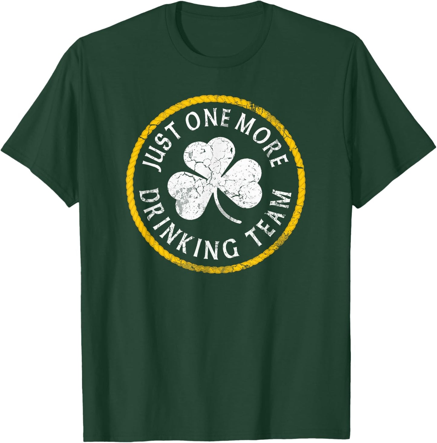 Just One More Drinking Team St Patrick's Day Irish Men Women T-Shirt - T-Shirt | Forest