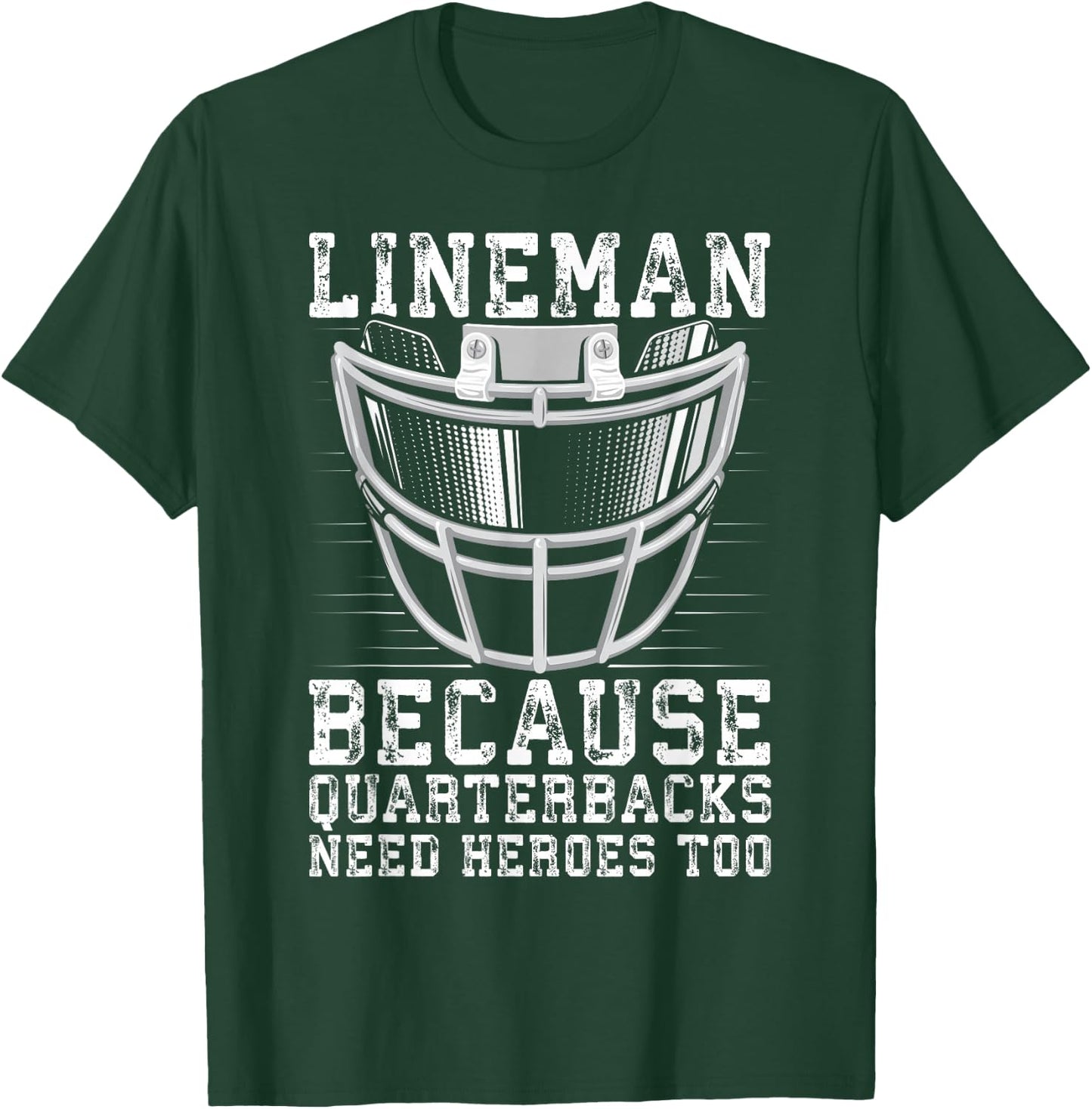 Lineman Because Quarterbacks Need Heroes Too T-Shirt - T-Shirt | Forest