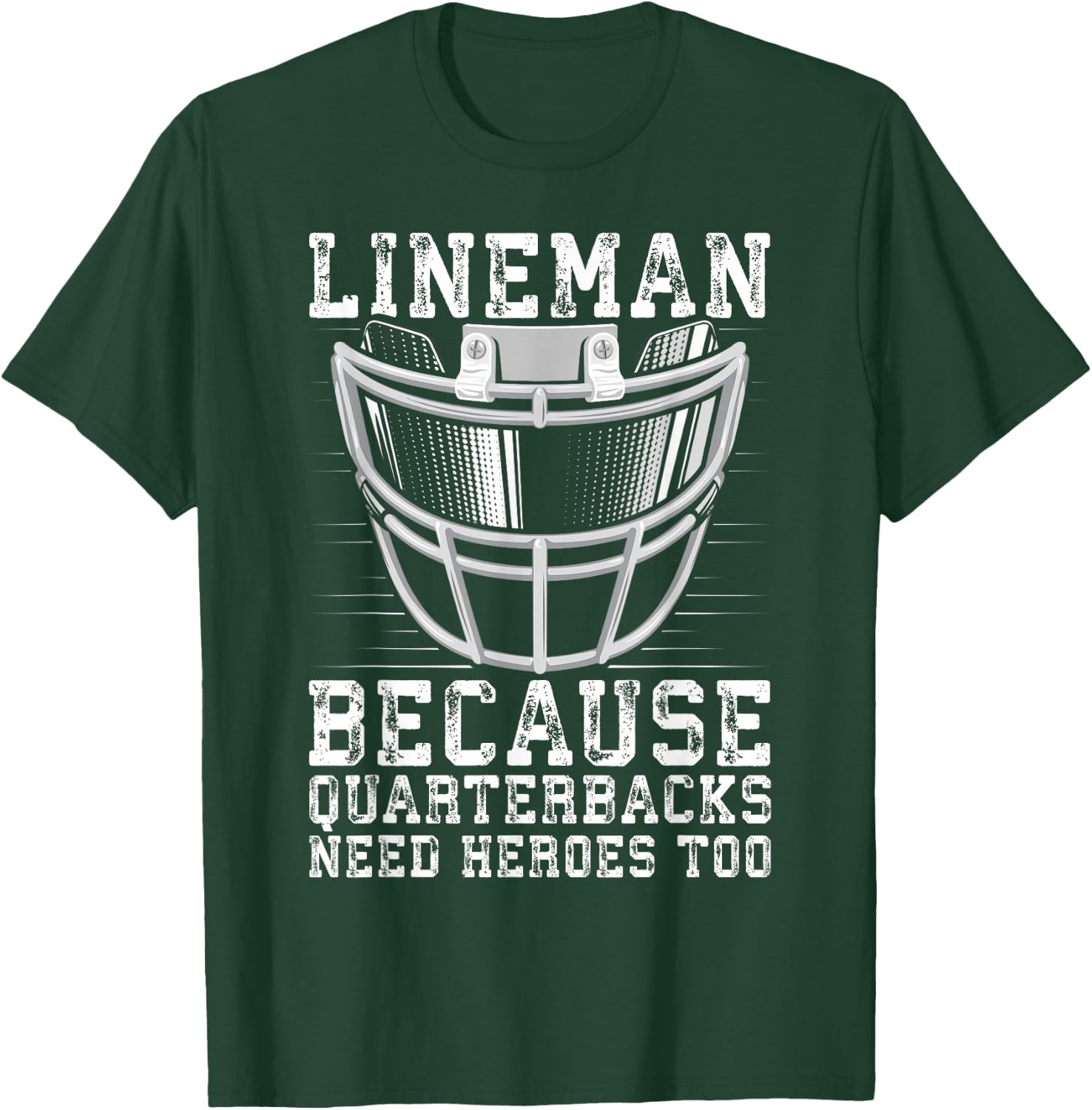 Lineman Because Quarterbacks Need Heroes Too T-Shirt - T-Shirt | Forest