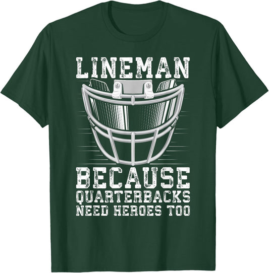 Lineman Because Quarterbacks Need Heroes Too T-Shirt - T-Shirt | Forest