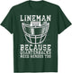 Lineman Because Quarterbacks Need Heroes Too T-Shirt - T-Shirt | Forest