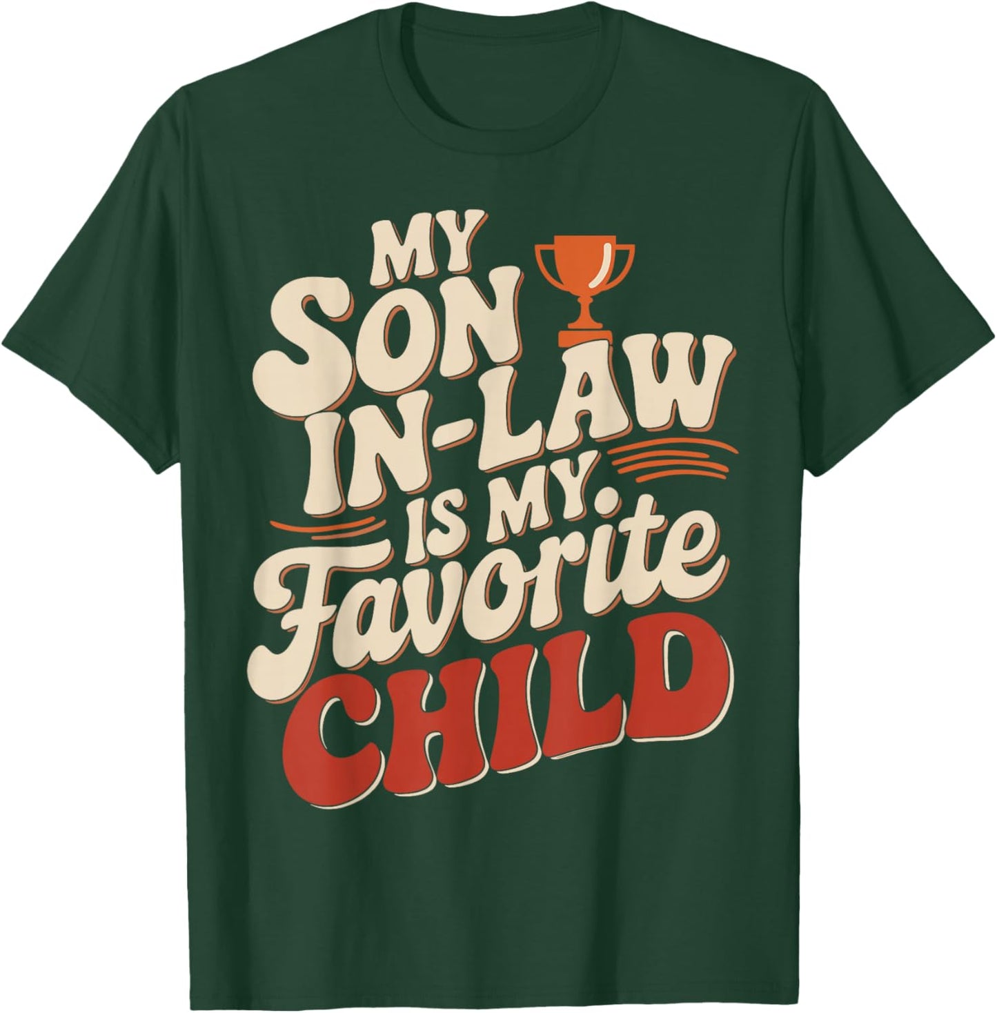 My Son In Law Is My Favorite Child Design T-Shirt - T-Shirt | Forest