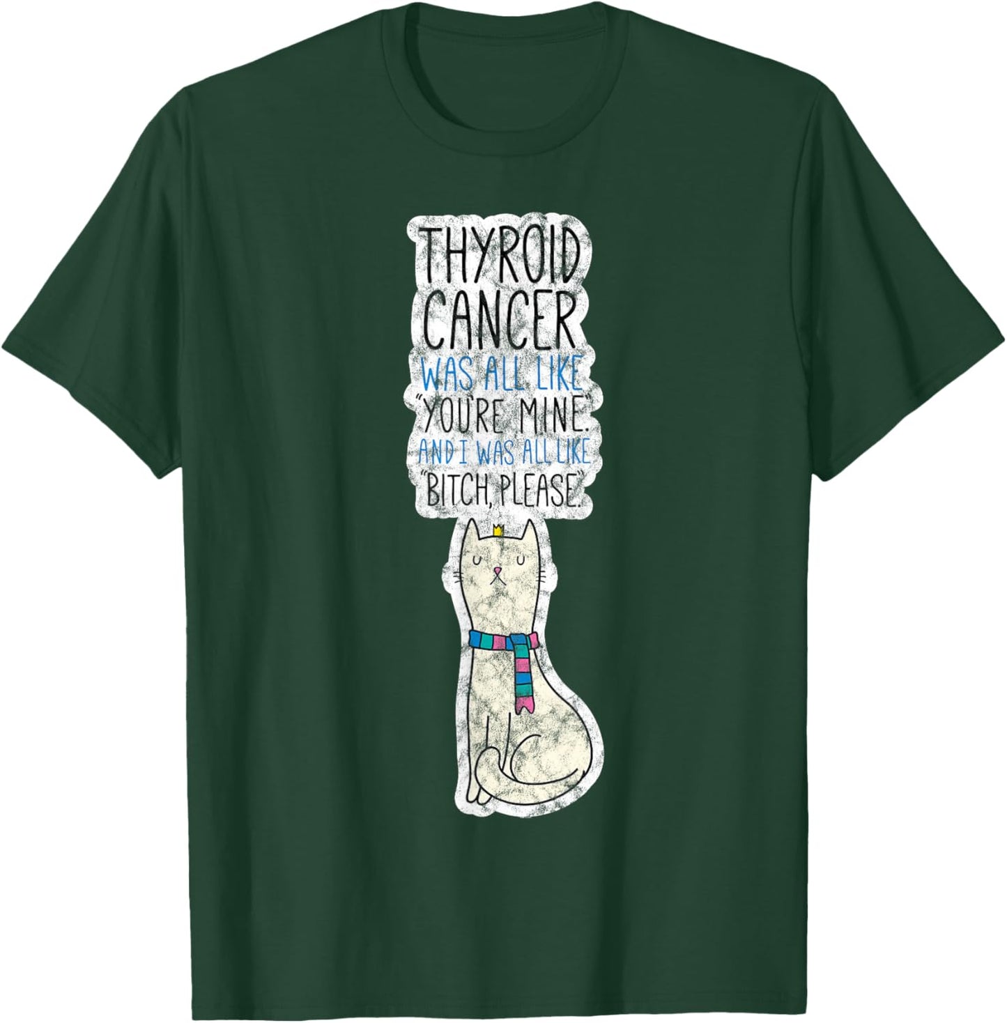Thyroid Cancer Fighter Survivor Quote Funny Cat Men Women T-Shirt - T-Shirt | Forest
