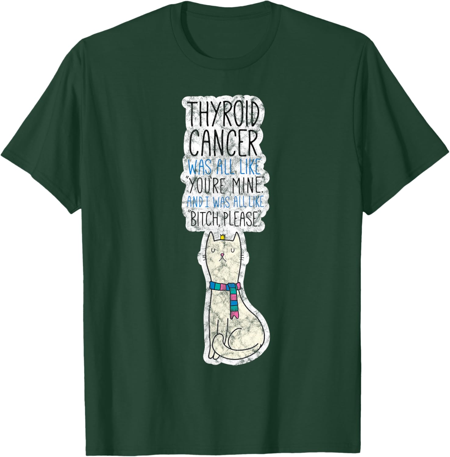 Thyroid Cancer Fighter Survivor Quote Funny Cat Men Women T-Shirt - T-Shirt | Forest