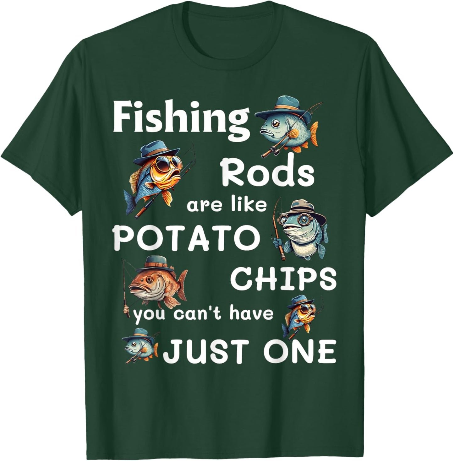Fishing Rods Are Like Potato Chips You Can’t Have Just One T-Shirt - T-Shirt | Forest