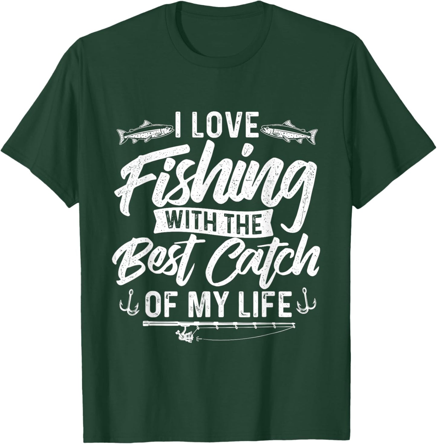 I Love Fishing With The Best Catch Of My Life - Fish Lover T-Shirt - T-Shirt | Forest
