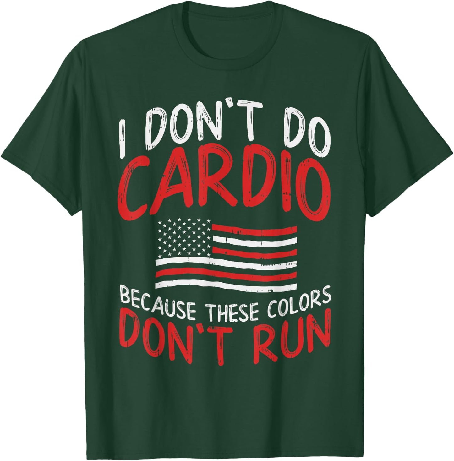 Because These Colors Dont Run Cardio Funny Runner US Patriot T-Shirt - T-Shirt | Forest