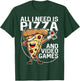 All I Need Is Pizza And Video Games T-Shirt - T-Shirt | Forest