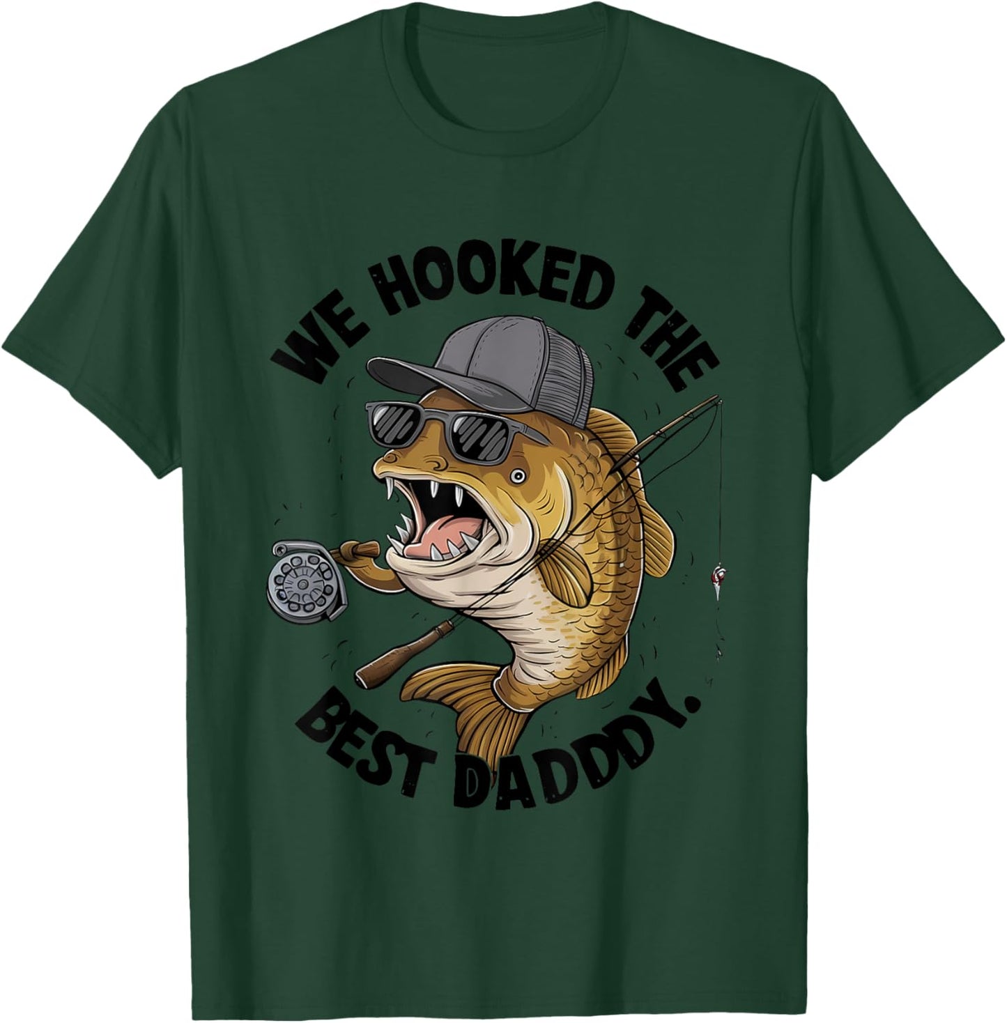 We Hooked The Best Daddy Fishing Lover T-Shirt - T-Shirt | Forest