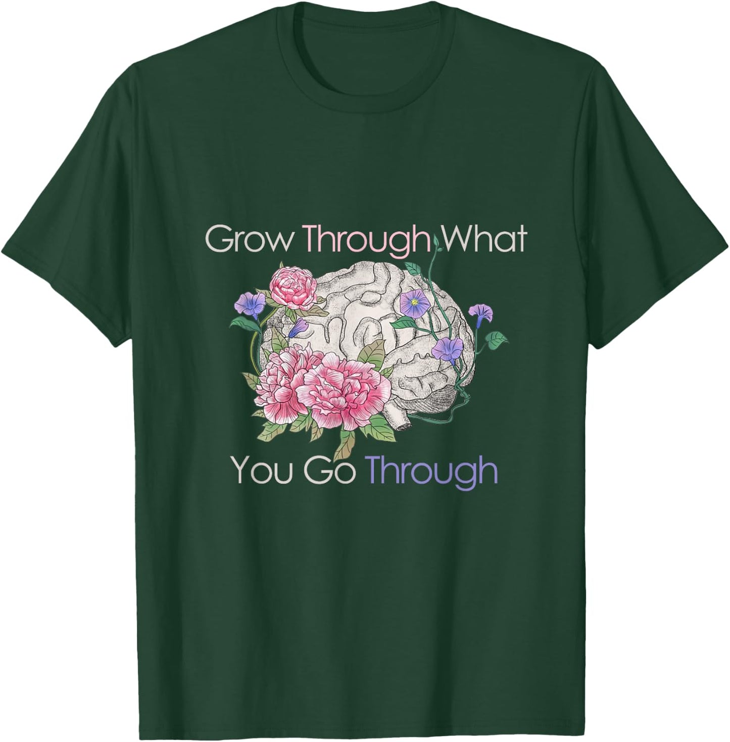 Grow Through What You Go Through T-Shirt - T-Shirt | Forest
