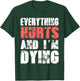 Everything Hurts I'm Dying Fitness Workout Gym T-Shirt - T-Shirt | Forest