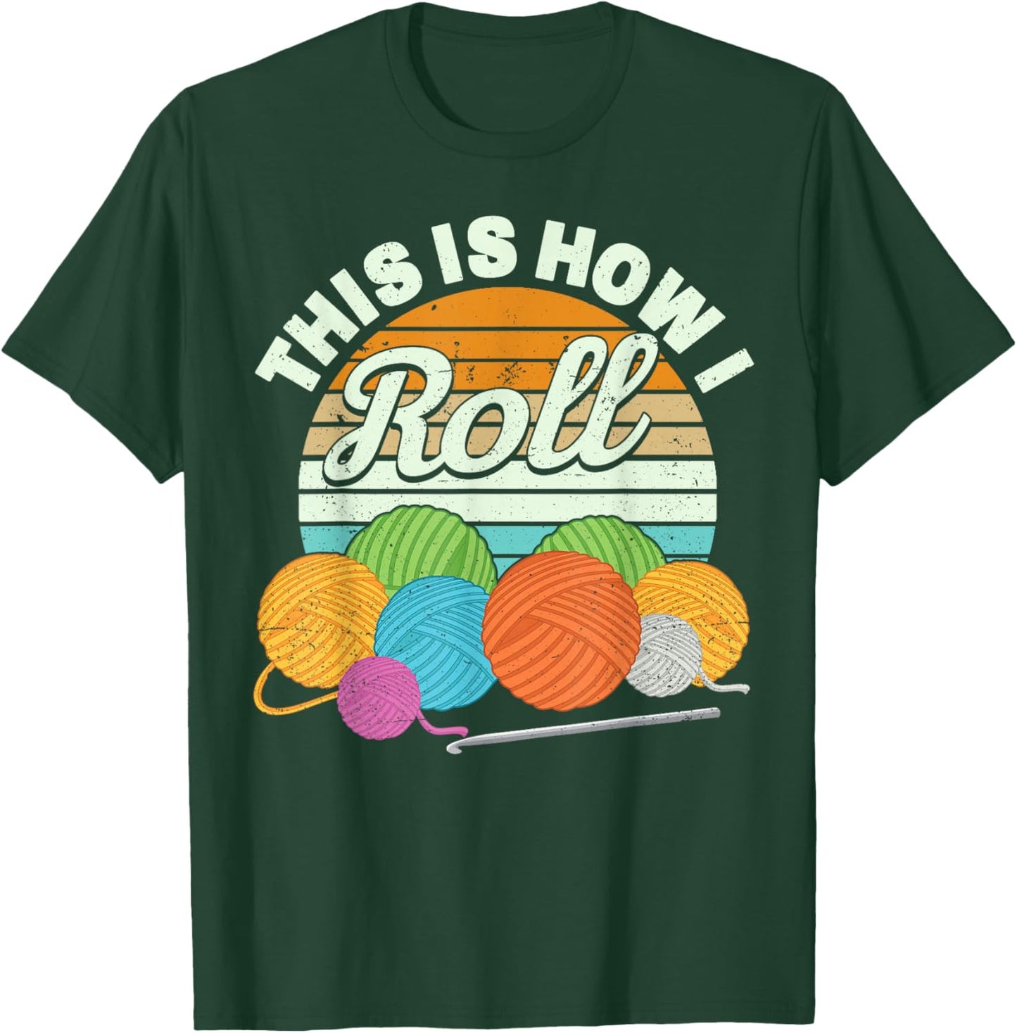 This is How I Roll Funny Crochet Yarn Women Crocheting T-Shirt - T-Shirt | Forest