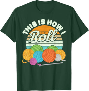 This is How I Roll Funny Crochet Yarn Women Crocheting T-Shirt - T-Shirt | Forest