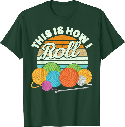 This is How I Roll Funny Crochet Yarn Women Crocheting T-Shirt - T-Shirt | Forest