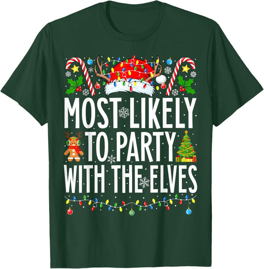 Most Likely To Party With The Elves Xmas Family Christmas T-Shirt - T-Shirt | Forest