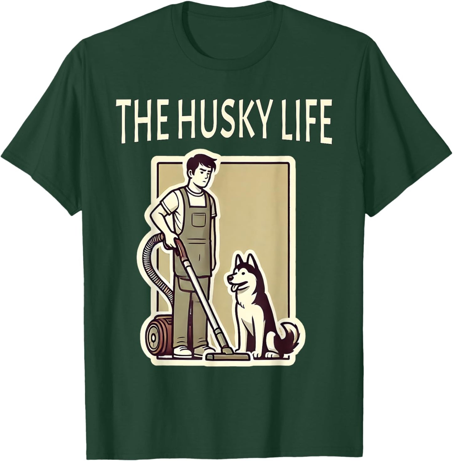 Funny Siberian Husky Life Shedding Husky T-Shirt - T-Shirt | Forest