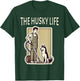 Funny Siberian Husky Life Shedding Husky T-Shirt - T-Shirt | Forest