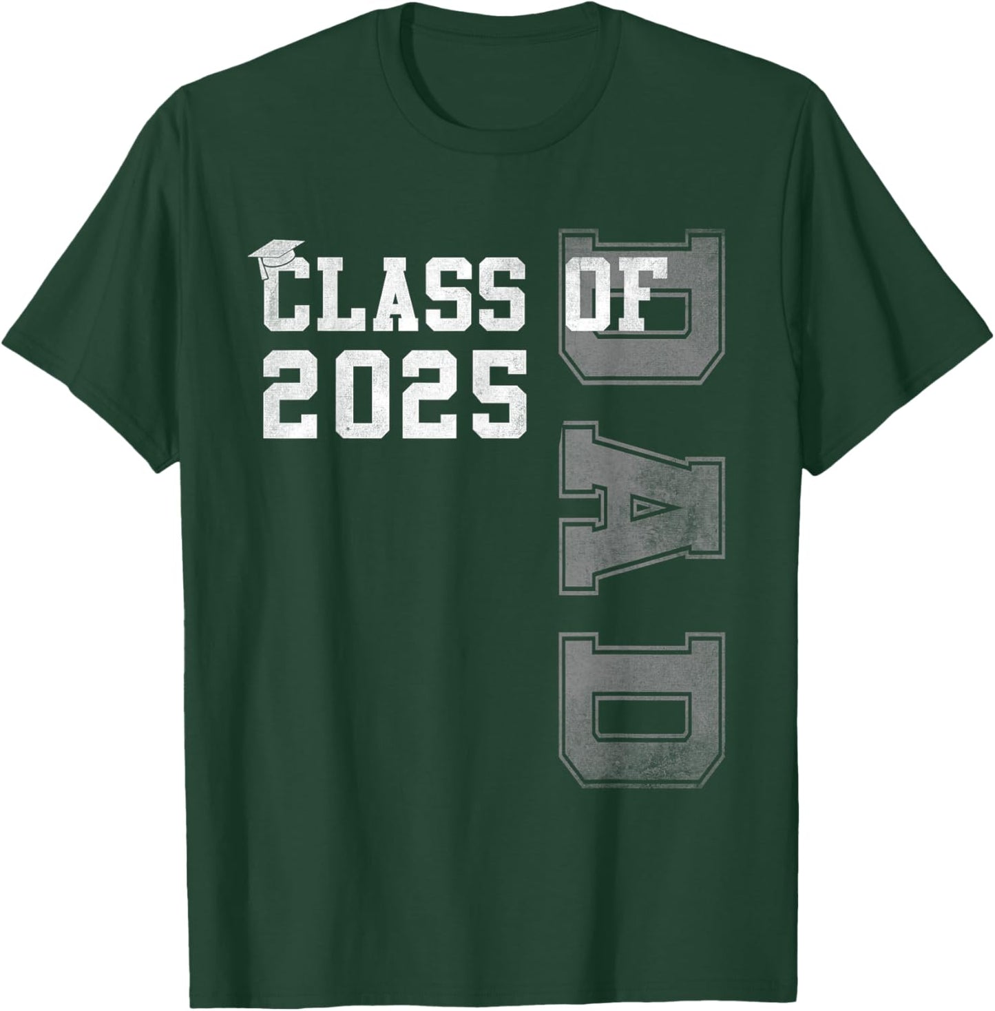 Dad Senior 2025 Proud Dad Of A Class Of 2025 Graduate Father T-Shirt - T-Shirt | Forest