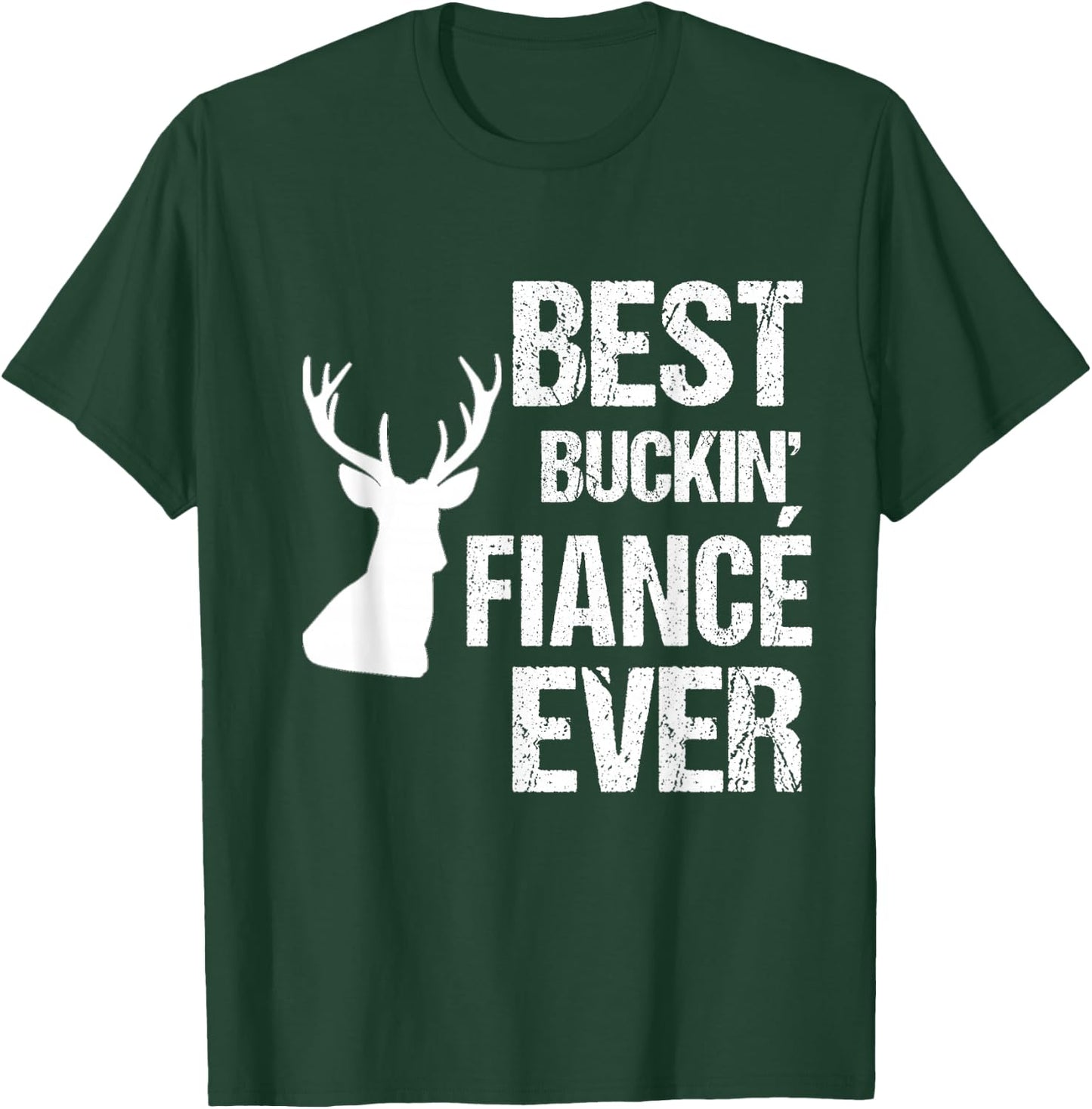 Funny Fiance for Hunter | Best Buckin Fiance Ever T-Shirt - T-Shirt | Forest