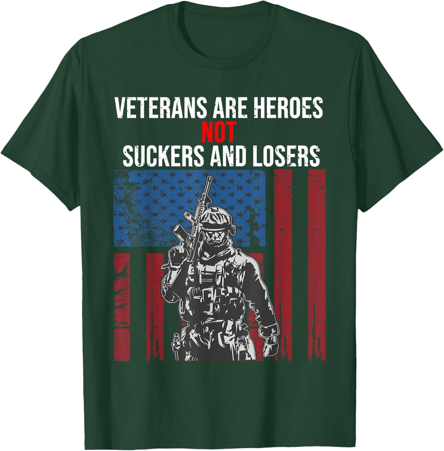Veterans Are Heroes - Not Suckers & Losers T-Shirt - T-Shirt | Forest