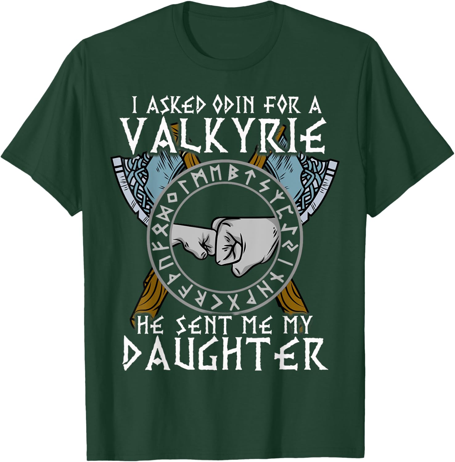 I asked Odin for a Valkyrie he sent me my Daughter Viking T-Shirt - T-Shirt | Forest